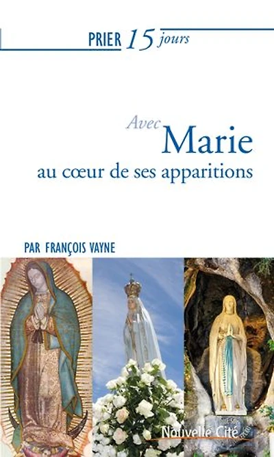 Prier 15 jours avec Marie au coeur de ses apparitions: n°178