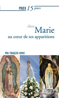 Prier 15 jours avec Marie au coeur de ses apparitions: n°178