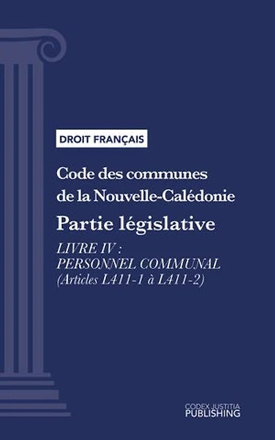 Code des communes de la Nouvelle-Calédonie: Partie législative - Livre IV : Personnel communal (droit français)