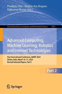 Advanced Computing, Machine Learning, Robotics and Internet Technologies: First International Conference, AMRIT 2023, Silchar, India, March 10-11, Revised Selected Papers