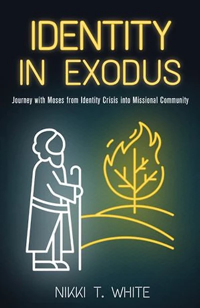 Identity Exodus: Journey with Moses from Crisis into Missional Community