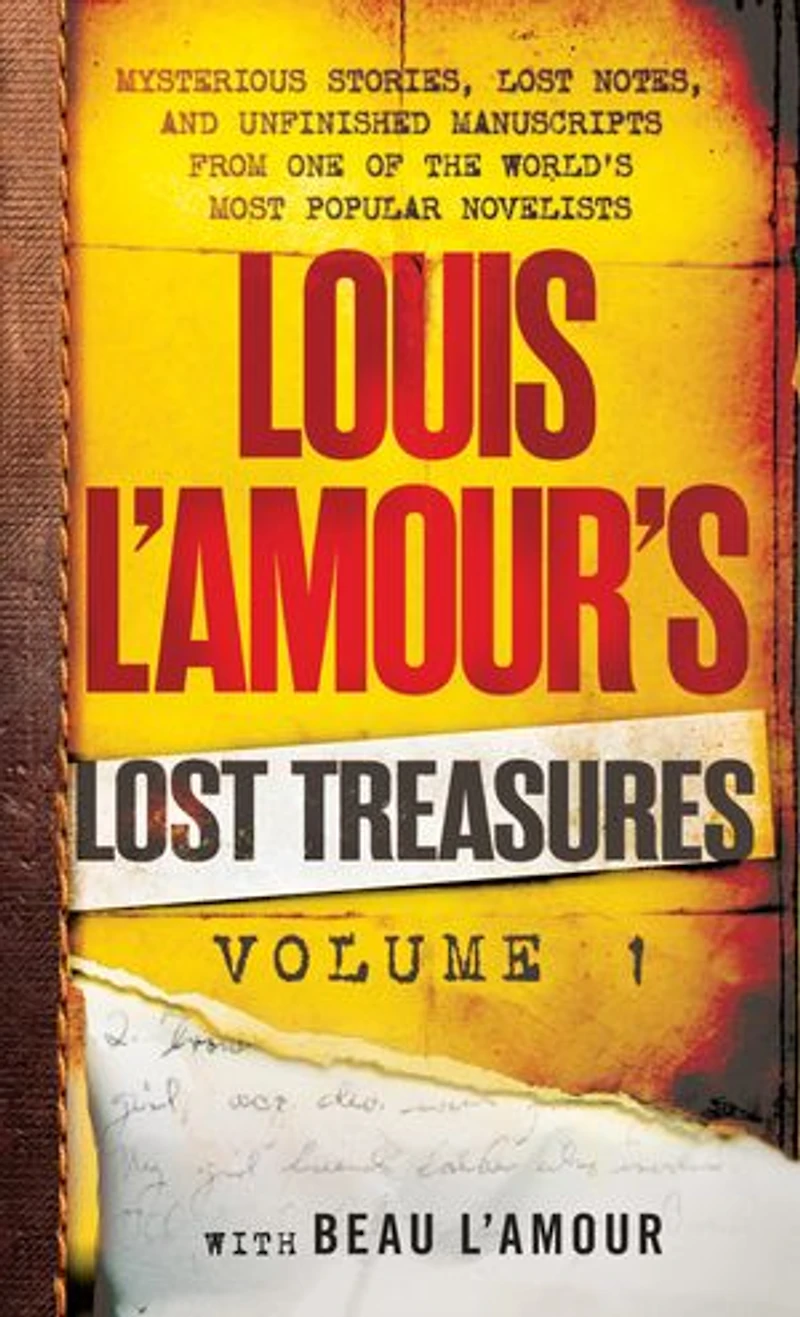 Louis L'Amour's Lost Treasures: Volume 1: Unfinished Manuscripts, Mysterious Stories, and Notes from One of the World's Most Popular Novelists