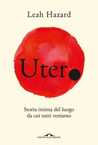 Utero: Storia intima del luogo da cui tutti veniamo