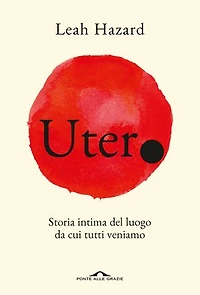 Utero: Storia intima del luogo da cui tutti veniamo