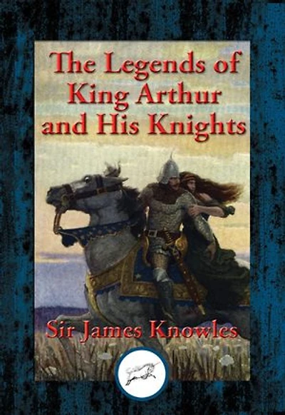 The Legends of King Arthur and His Knights: With Linked Table of Contents