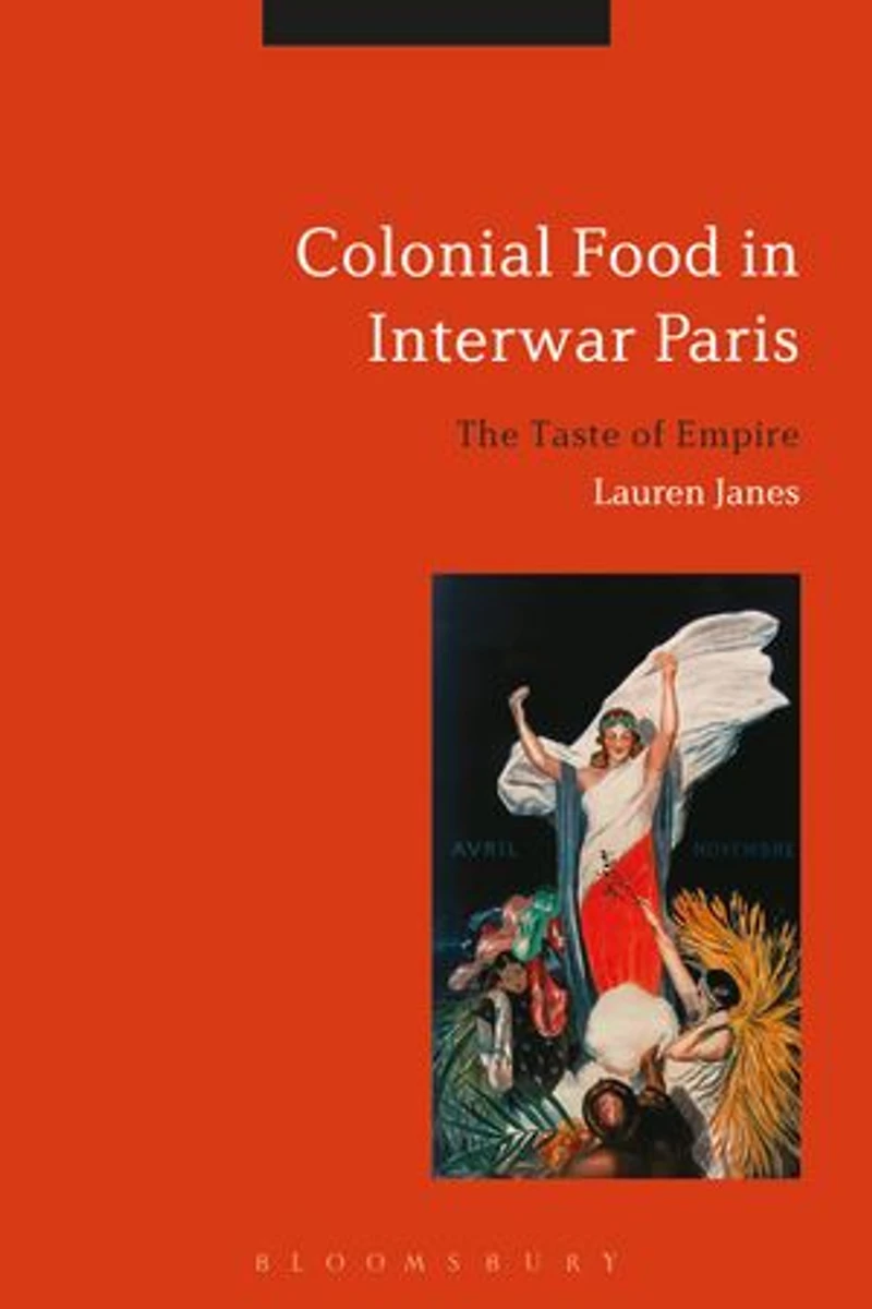 Colonial Food Interwar Paris: The Taste Of Empire