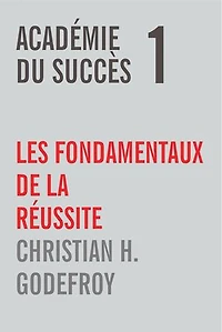 Académie du succès 1: Lees fondamentaux de la réussite