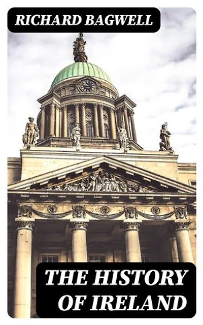 The History of Ireland: During the Stuarts and the Interregnum