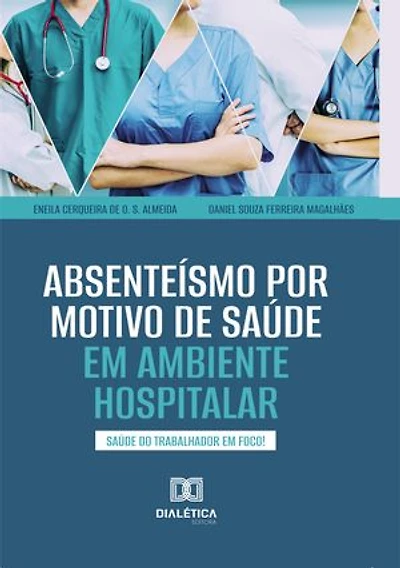 Absenteísmo por Motivo de Saúde em Ambiente Hospitalar: Saúde do Trabalhador em Foco!