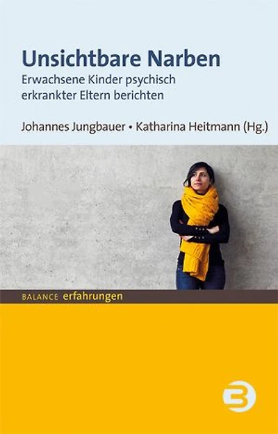 Unsichtbare Narben: Erwachsene Kinder psychisch erkrankter Eltern berichten