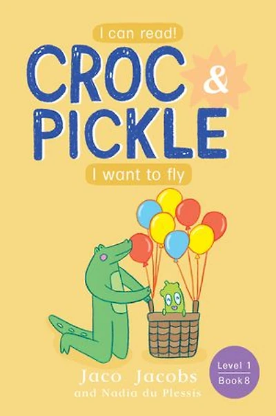 Croc & Pickle Level 1 Book 8: I want to fly