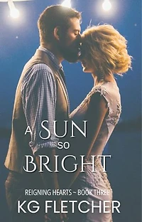 A Sun So Bright: Reigning Hearts, #3