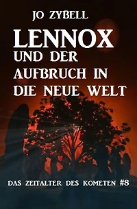 Lennox und der Aufbruch in die Neue Welt: Das Zeitalter des Kometen #8