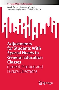Adjustments for Students With Special Needs General Education Classes: Current Practice and Future Directions