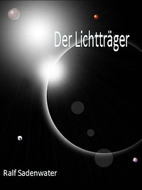 Der Lichtträger: -zu überwinden, was unerreichbar scheint-