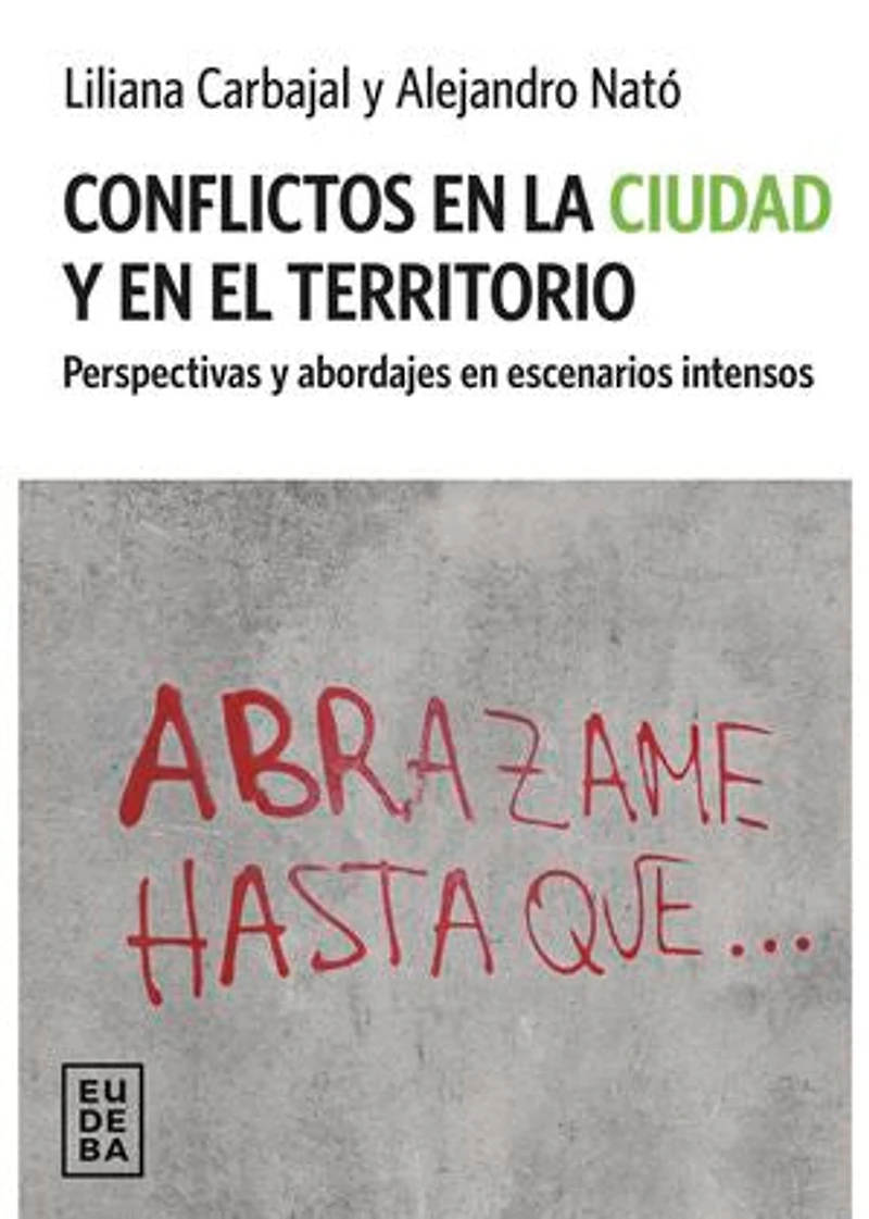 Conflictos en la ciudad y en el territorio: Perspectivas y abordajes en escenarios intensos