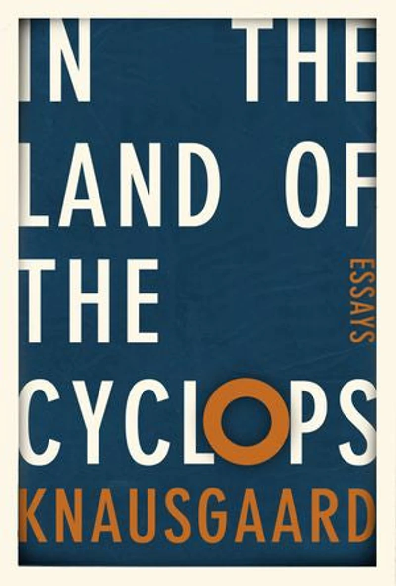 the Land of Cyclops: Essays
