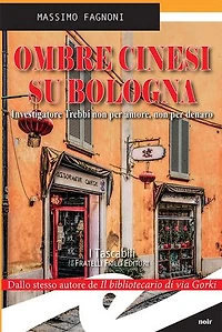 Ombre cinesi su Bologna: Investigatore Trebbi non per amore, non per denaro