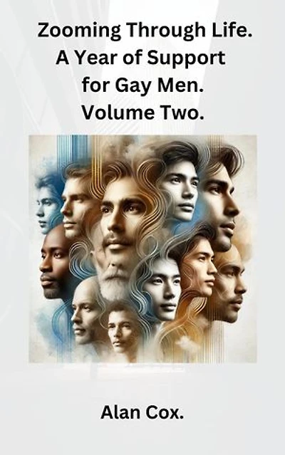Zooming Through Life. A Year of Support for Gay Men.: Zooming Through Life., #2