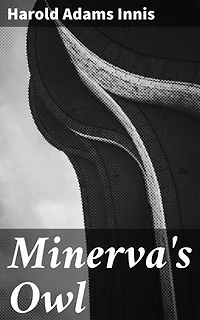 Minerva's Owl: Unveiling the Evolution of Media: A Scholarly Exploration of Communication Technologies and Their Influence on Civilization