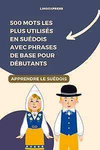 500 Mots les Plus Utilisés en Suédois Avec Phrases de Base pour Débutants