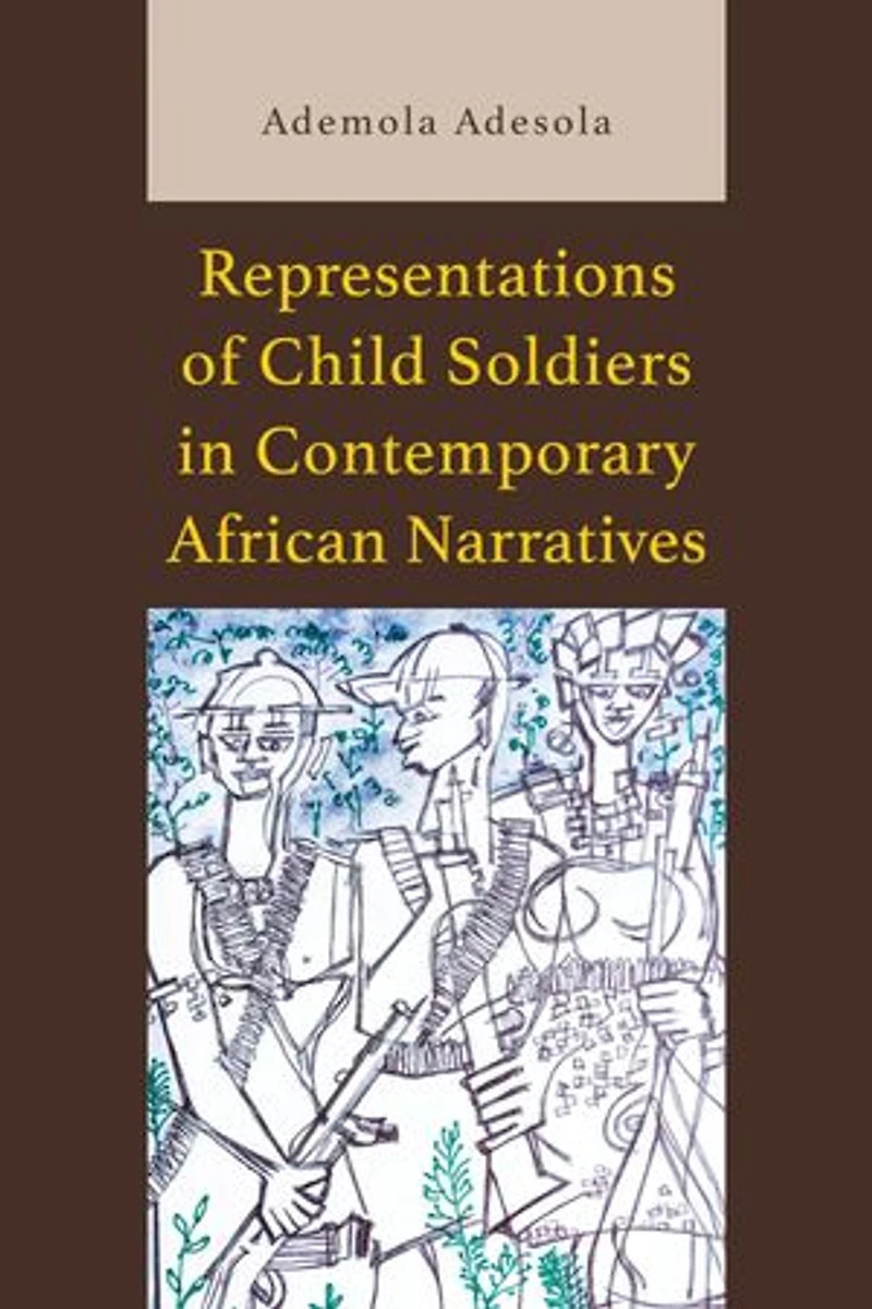 Representations of Child Soldiers Contemporary African Narratives
