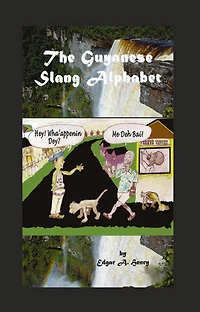 The Guyanese Slang Alphabet
