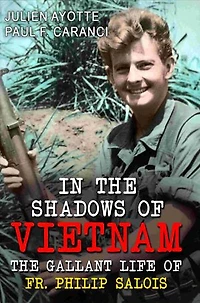 In the Shadows of Vietnam: The Gallant Life of Fr. Philip Salois