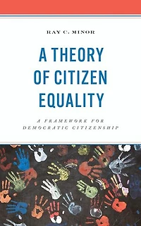 A Theory of Citizen Equality: Framework for Democratic Citizenship