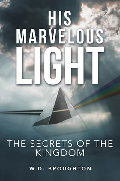 His Marvelous Light: the Secrets of Kingdom