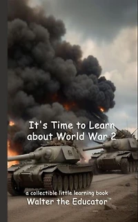 It's Time to Learn about World War 2
