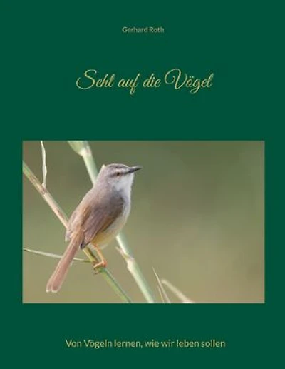 Seht auf die Vögel: Von Vögeln lernen, wie wir leben sollen