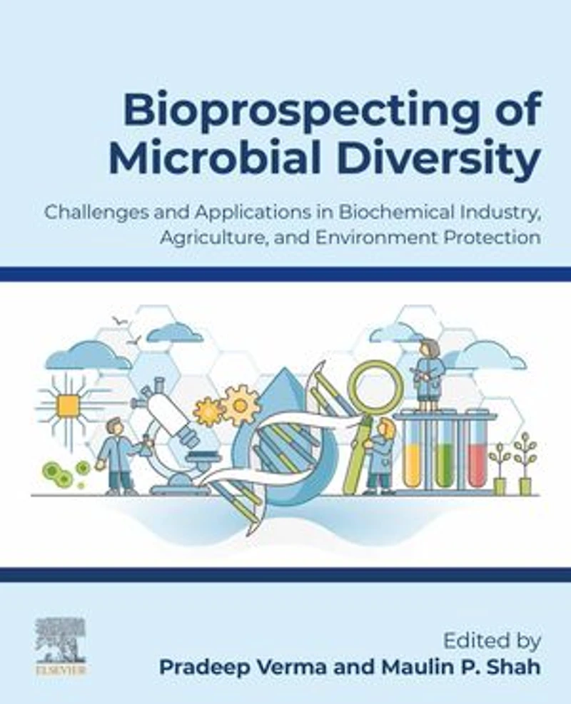 Bioprospecting of Microbial Diversity: Challenges and Applications Biochemical Industry, Agriculture Environment Protection