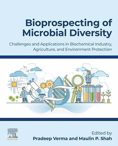 Bioprospecting of Microbial Diversity: Challenges and Applications Biochemical Industry, Agriculture Environment Protection