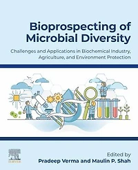 Bioprospecting of Microbial Diversity: Challenges and Applications Biochemical Industry, Agriculture Environment Protection