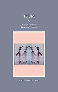 16qm: Poesie & Notizen in Zeiten der Pandemie