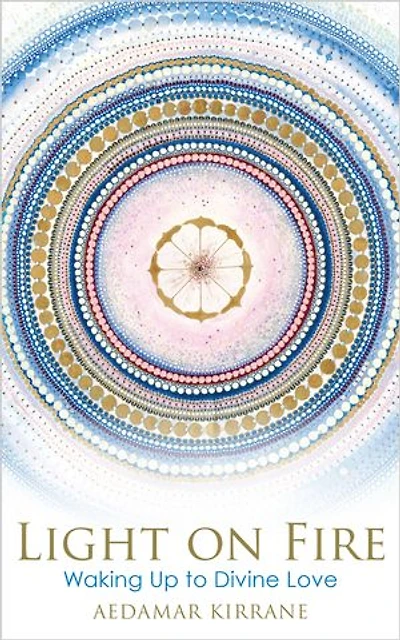 Light on Fire: Waking Up to Divine Love