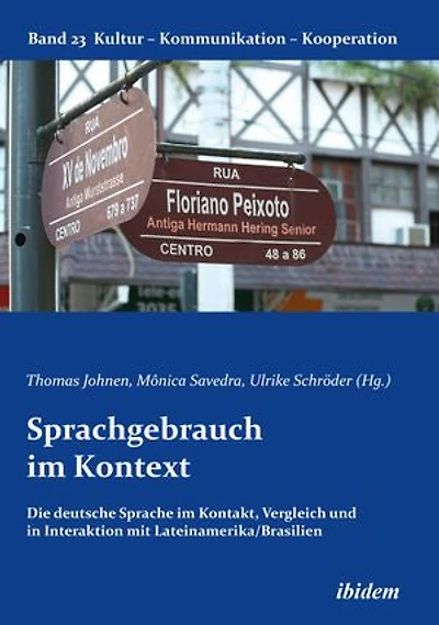 Sprachgebrauch im Kontext: Die deutsche Sprache im Kontakt, Vergleich und in Interaktion mit Lateinamerika/Brasilien
