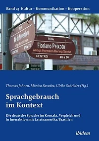 Sprachgebrauch im Kontext: Die deutsche Sprache im Kontakt, Vergleich und in Interaktion mit Lateinamerika/Brasilien
