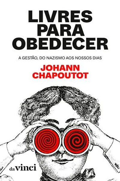 Livres para obedecer: A gestão, do nazismo aos nossos dias