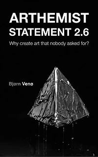 ARTHEMIST STATEMENT 2.6: Why create art that nobody asked for?