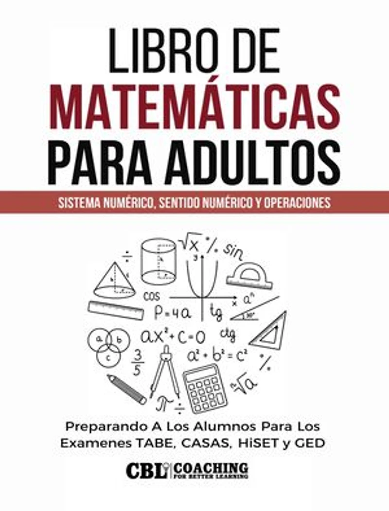Libro de Matemáticas Para Adultos: Sistema Numérico, Sentido Numérico y Operaciones