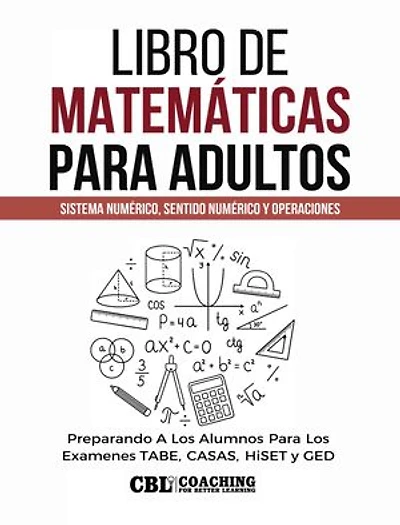 Libro de Matemáticas Para Adultos: Sistema Numérico, Sentido Numérico y Operaciones
