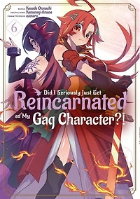 Did I Seriously Just Get Reincarnated as My Gag Character?! (Manga) Volume 6