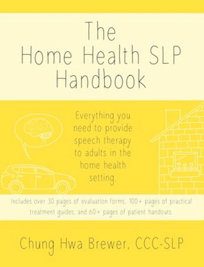 The Home Health SLP Handbook: Everything you need to provide speech therapy to adults in the home health setting.