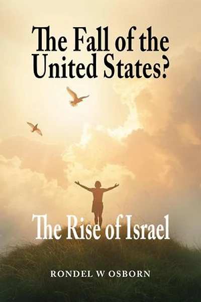 The Fall of the United States?: The Rise of Israel