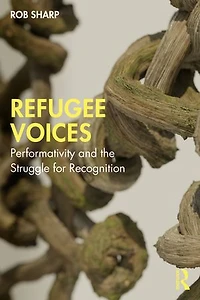 Refugee Voices: Performativity and the Struggle for Recognition