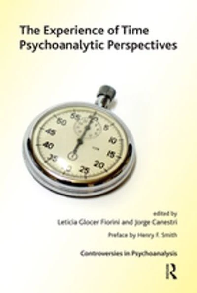 The Experience of Time: Psychoanalytic Perspectives