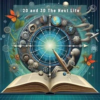 2D and 3D The Next Life: 2d & 3d era people's lifestyle changes are remembered through this book