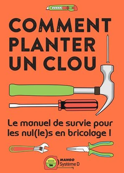Comment planter un clou: le manuel de survie pour les nul(le)s en bricolage !